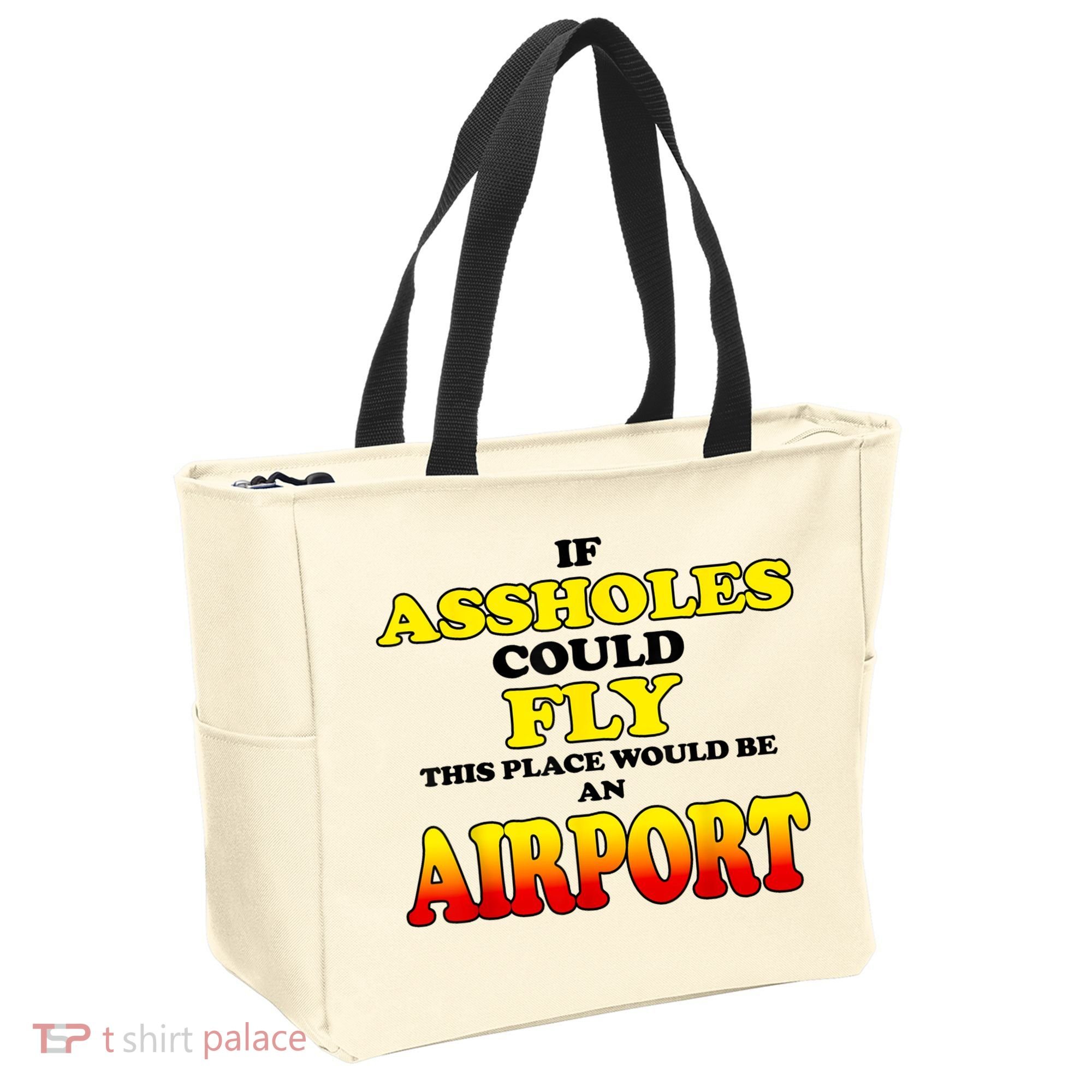 If Assholes Could Fly This Place Would Be An Airport Tote Bag