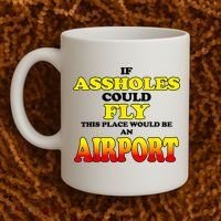 If Assholes Could Fly This Place Would Be An Airport Coffee Mug thumb 2