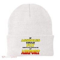 If Assholes Could Fly This Place Would Be An Airport Beanie thumb 0