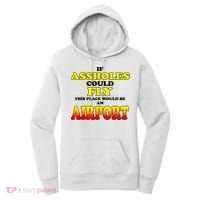 If Assholes Could Fly This Place Would Be An Airport Women's Hoodie thumb 0