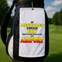 If Assholes Could Fly This Place Would Be An Airport Golf Towel thumb 2