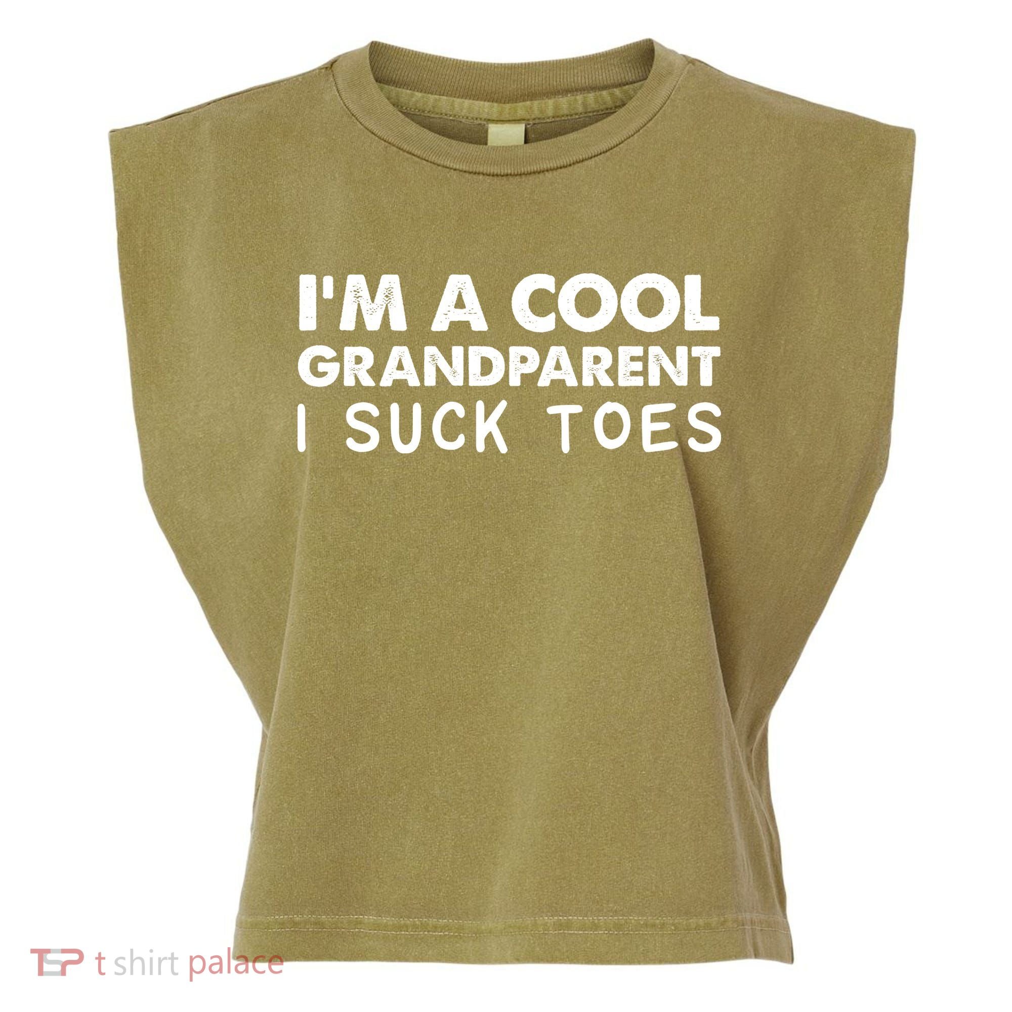 I’m A Cool Grandparent I Suck Toes Garment-Dyed Women's Muscle Tee