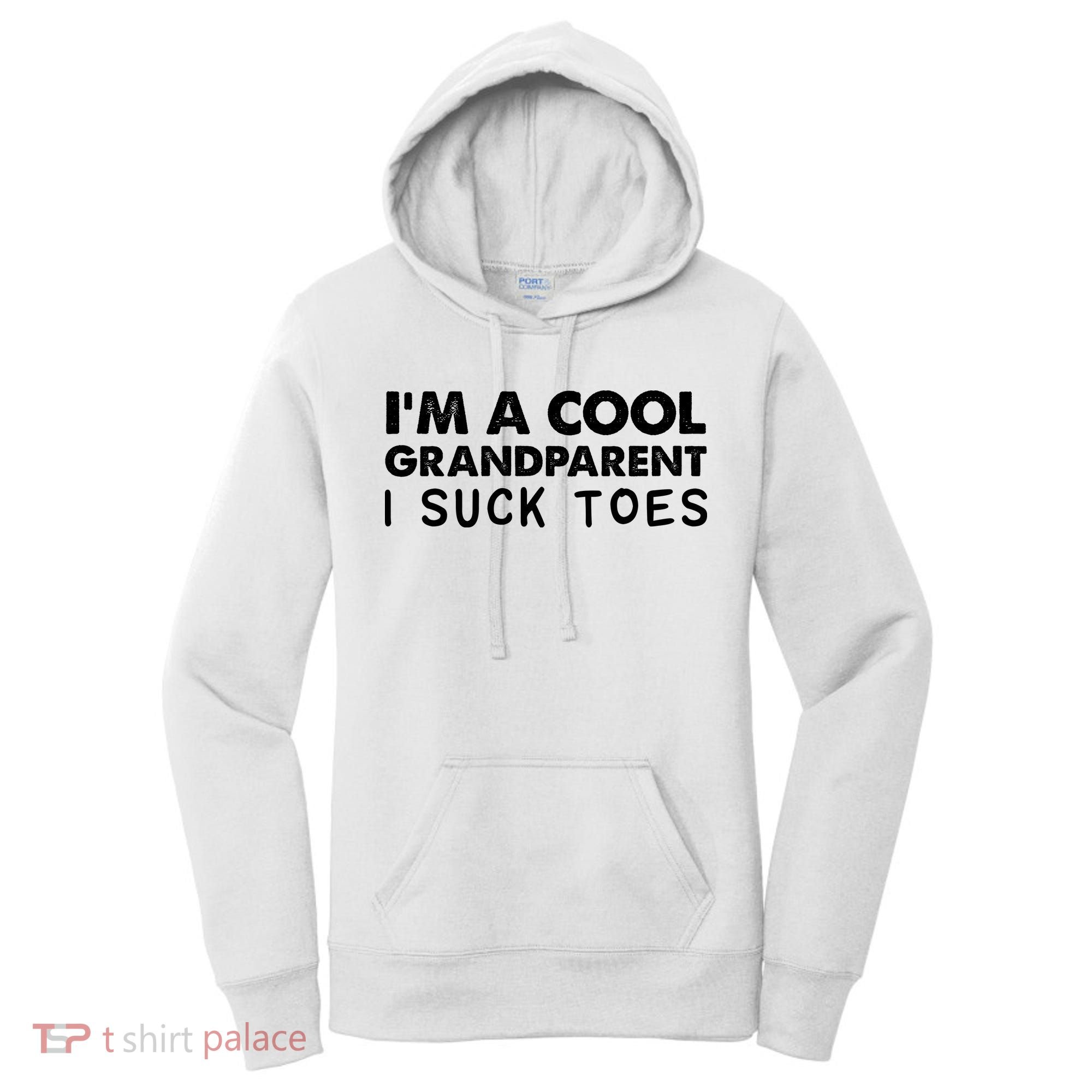 I’m A Cool Grandparent I Suck Toes Women's Hoodie