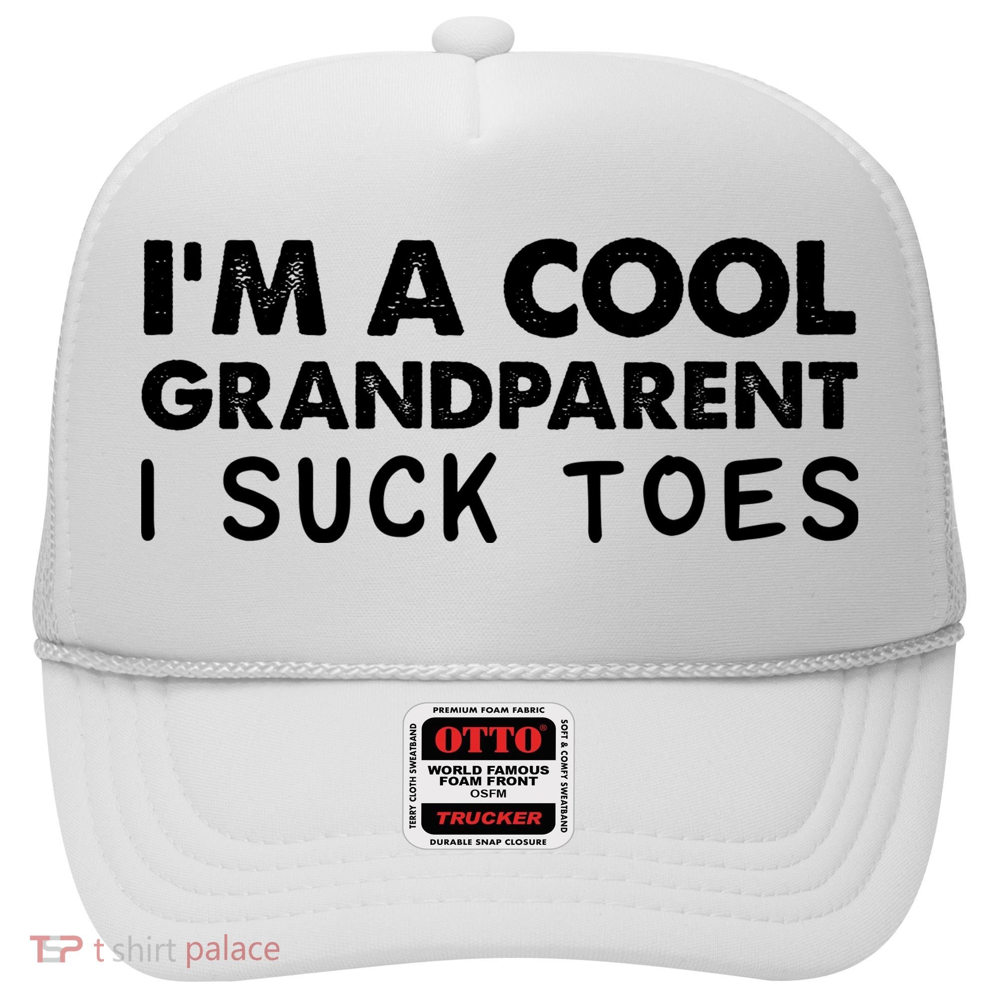 I’m A Cool Grandparent I Suck Toes Hat