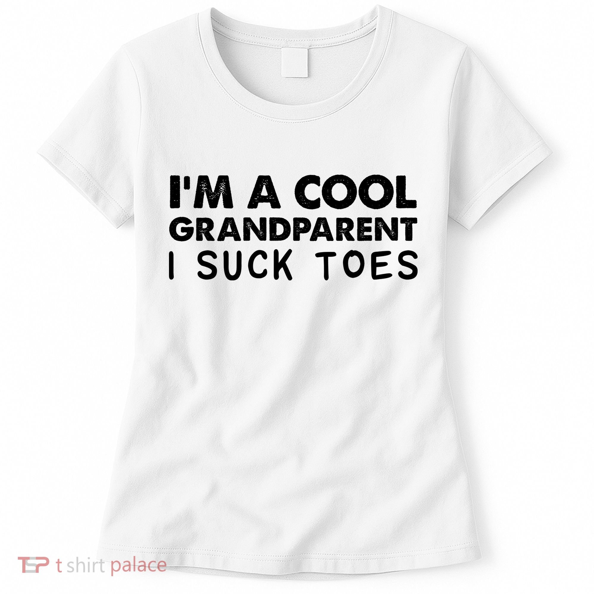I’m A Cool Grandparent I Suck Toes Women's T-Shirt
