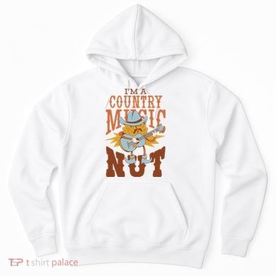 I'm A Country Music Nut Funny Hoodie