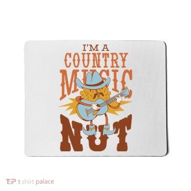 I'm A Country Music Nut Funny Mousepad
