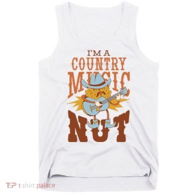 I'm A Country Music Nut Funny Tank Top