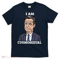 I Am Cumosexual Funny Anti Andrew Cuomo T-Shirt thumb 0