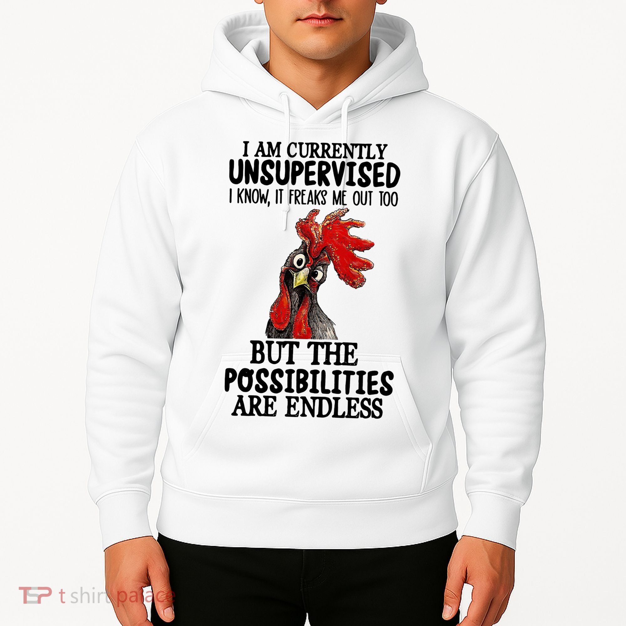 I Am Currently Unsupervised Chicken Rooster Funny Hoodie
