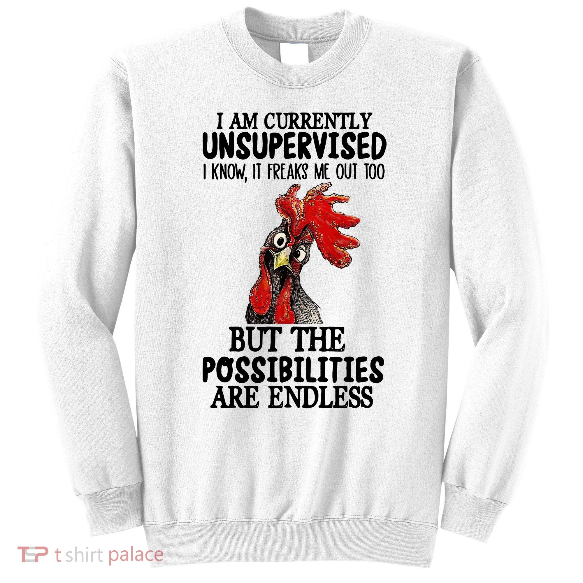 I Am Currently Unsupervised Chicken Rooster Funny Sweatshirt