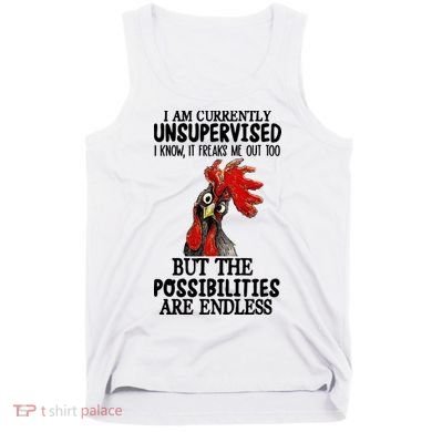 I Am Currently Unsupervised Chicken Rooster Funny Tank Top