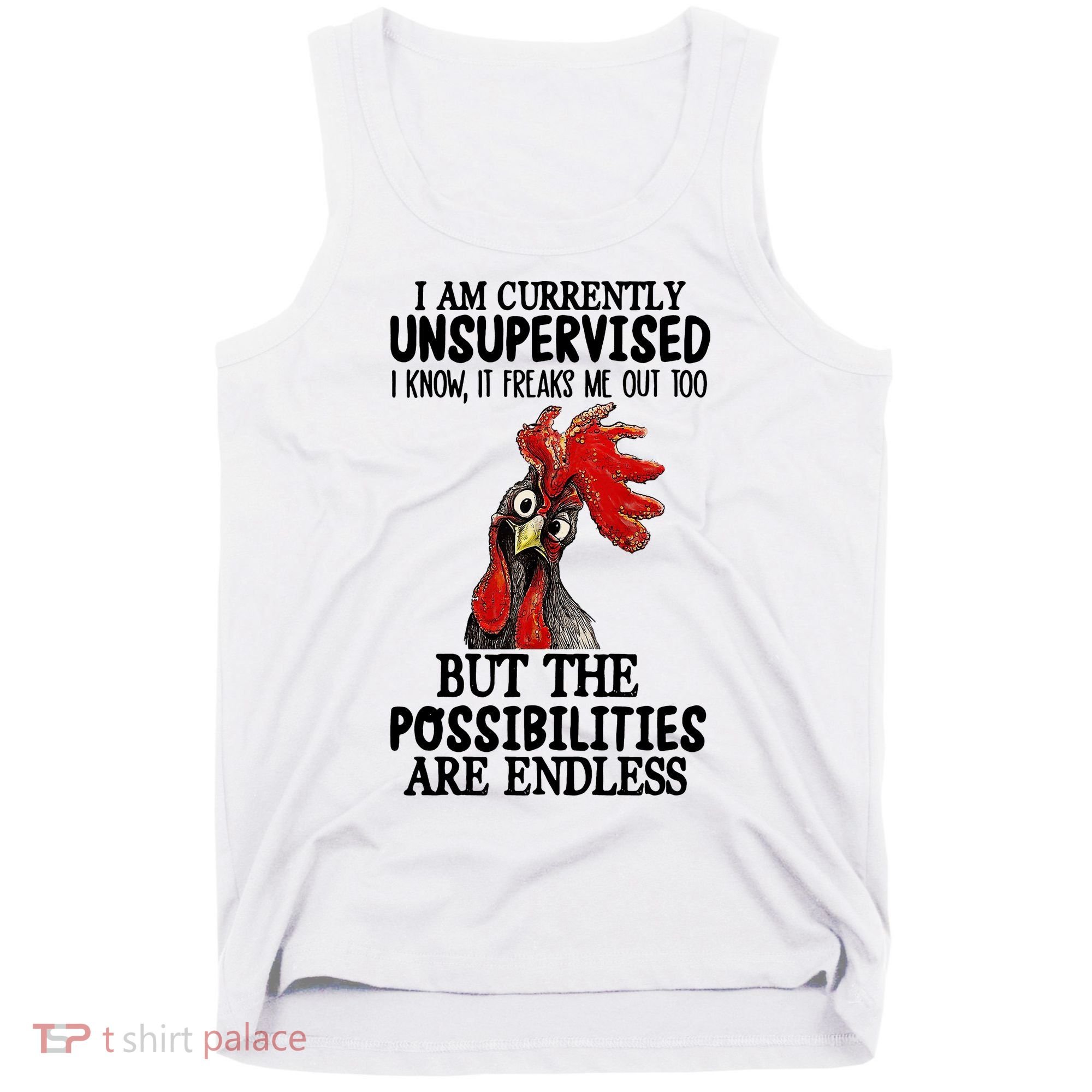 I Am Currently Unsupervised Chicken Rooster Funny Tank Top