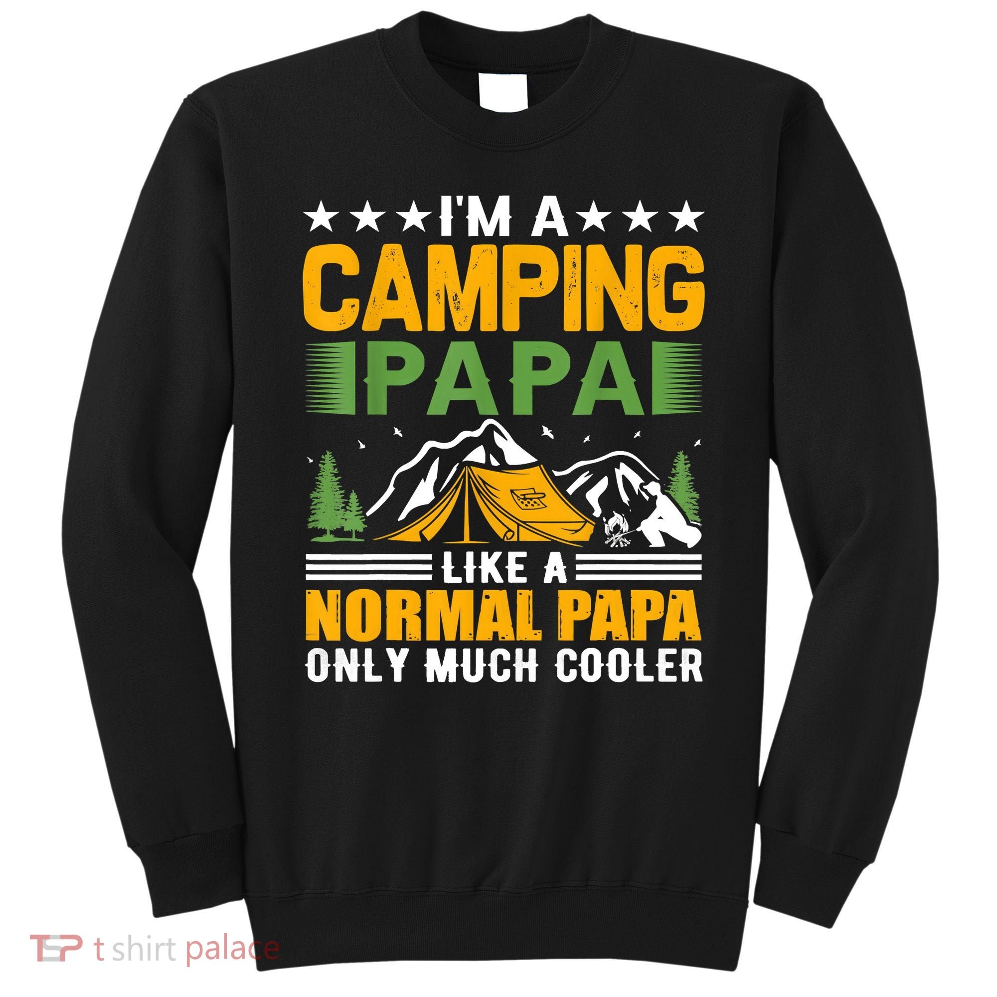 I´m A Camping Papa Like A Normal Papa Only Much Cooler Sweatshirt