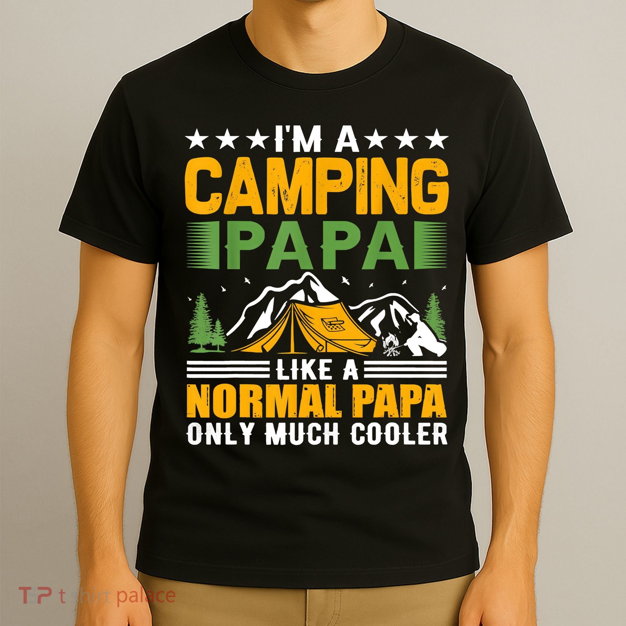 I´m A Camping Papa Like A Normal Papa Only Much Cooler T-Shirt