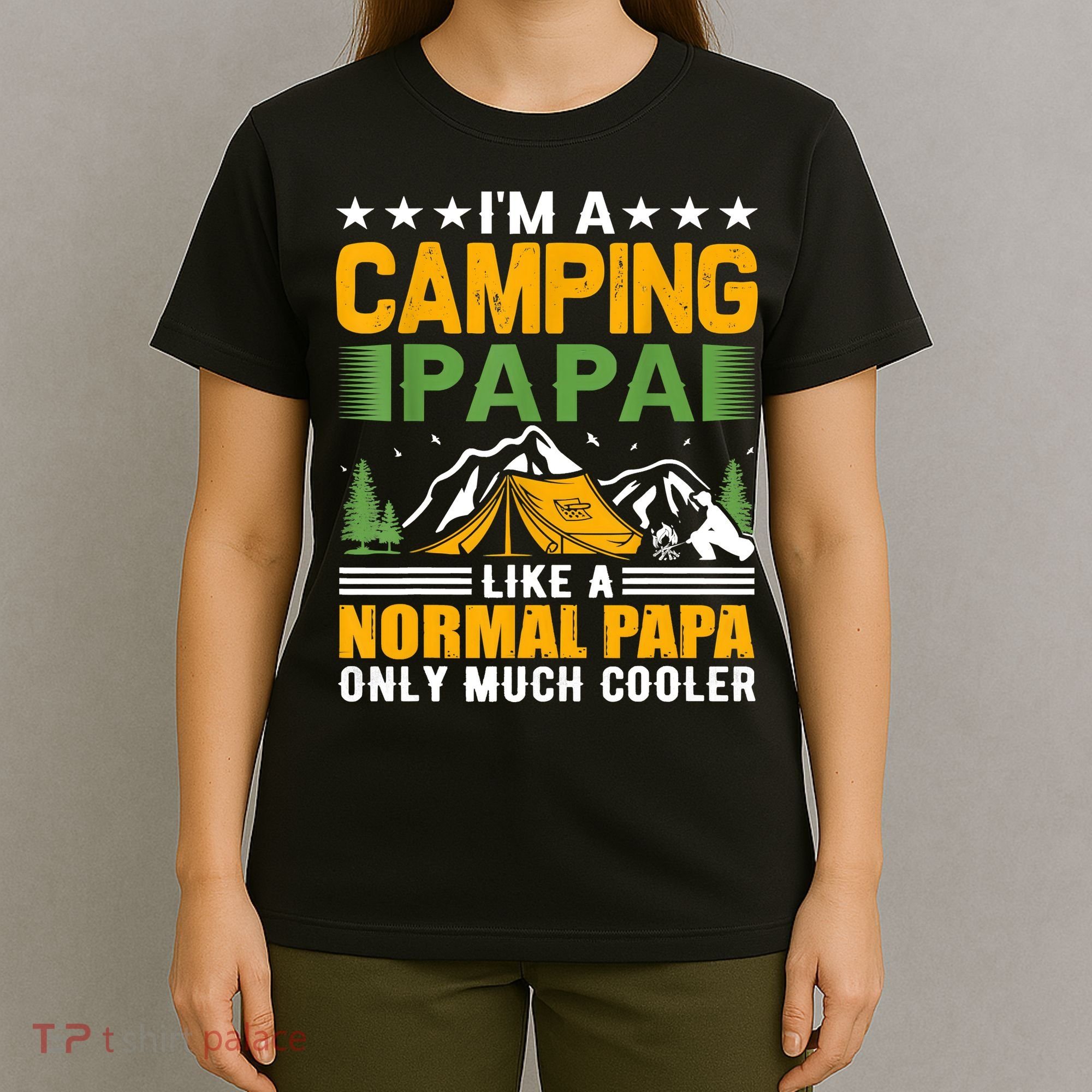 I´m A Camping Papa Like A Normal Papa Only Much Cooler T-Shirt