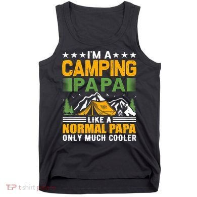 I´m A Camping Papa Like A Normal Papa Only Much Cooler Tank Top