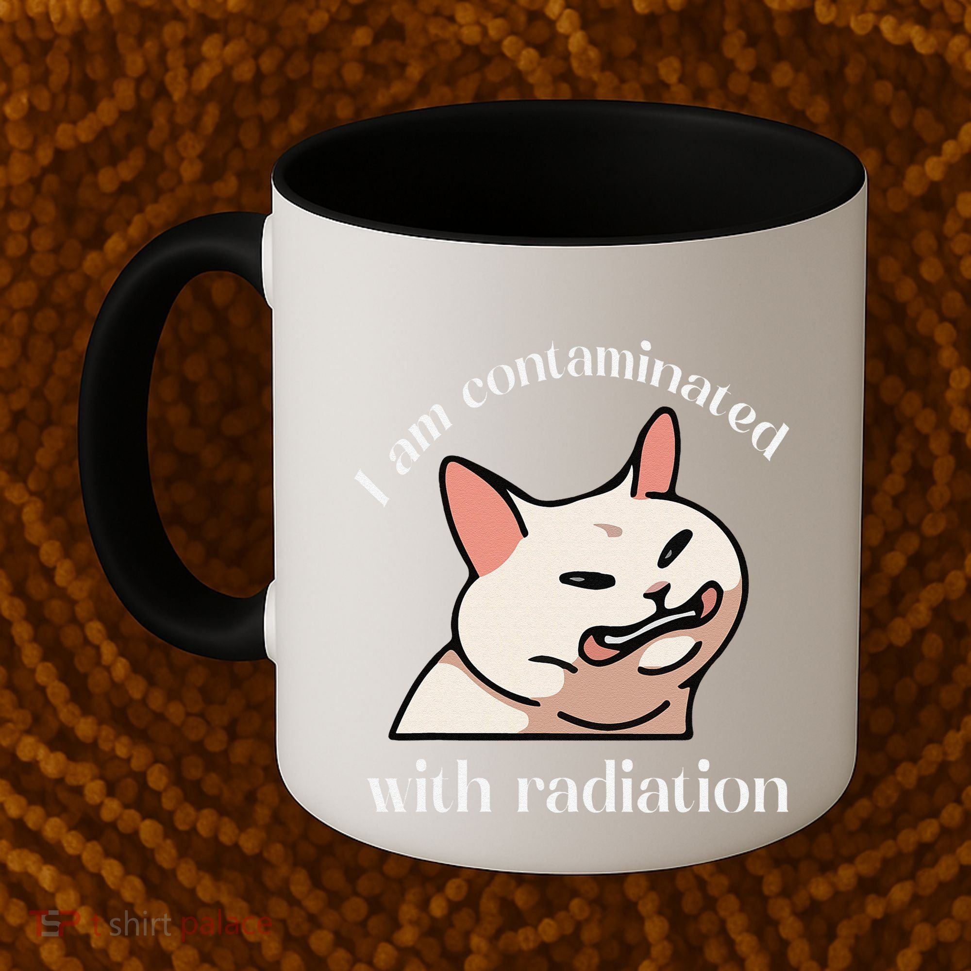 I Am Contaminated With Radiation Funny Cat Dank Odd Meme Coffee Mug