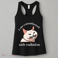I Am Contaminated With Radiation Funny Cat Dank Odd Meme Women's Tank Top thumb 3