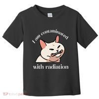 I Am Contaminated With Radiation Funny Cat Dank Odd Meme Toddler T-Shirt thumb 0