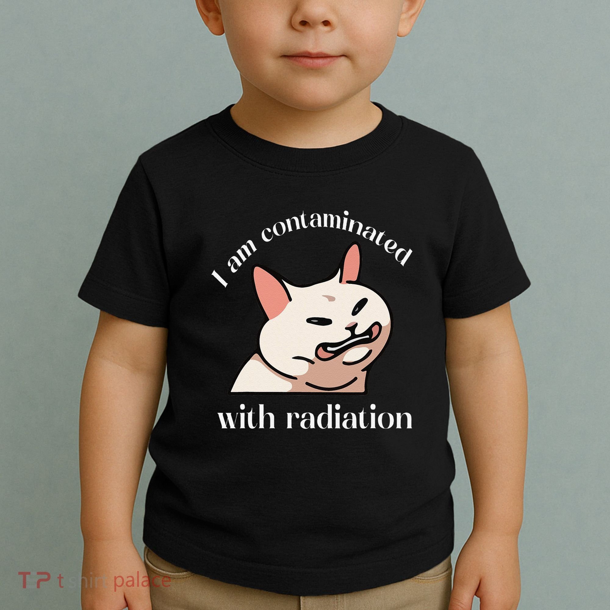 I Am Contaminated With Radiation Funny Cat Dank Odd Meme Toddler T-Shirt