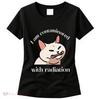 I Am Contaminated With Radiation Funny Cat Dank Odd Meme Women's T-Shirt thumb 0