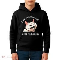 I Am Contaminated With Radiation Funny Cat Dank Odd Meme Kids Hoodie thumb 4