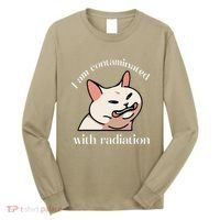 I Am Contaminated With Radiation Funny Cat Dank Odd Meme Long Sleeve Shirt thumb 0