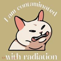 I Am Contaminated With Radiation Funny Cat Dank Odd Meme Sweatshirt thumb 2