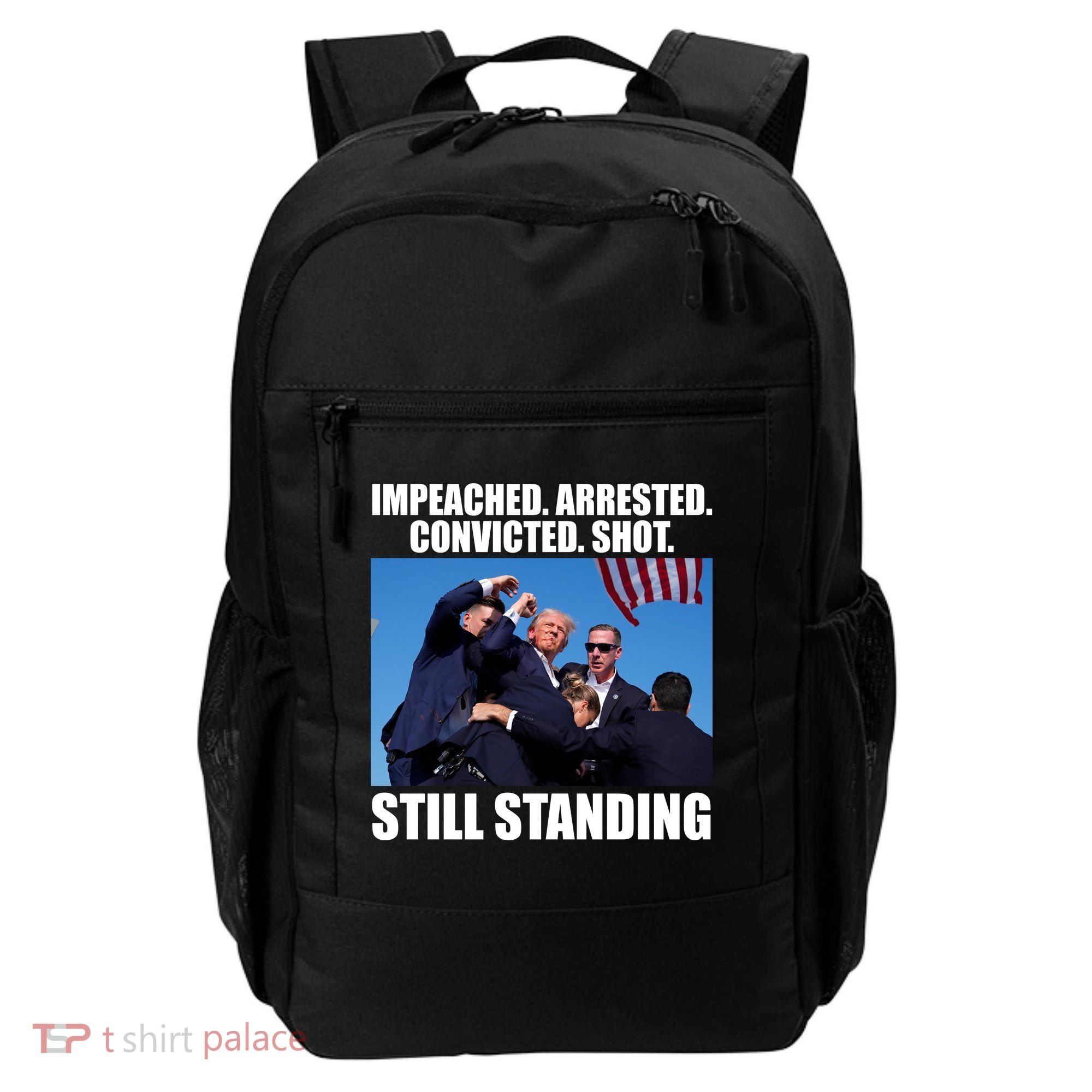 Impeached Arrested Convicted Shot Still Standing Donald Trump Backpack