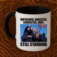 Impeached Arrested Convicted Shot Still Standing Donald Trump Coffee Mug thumb 2