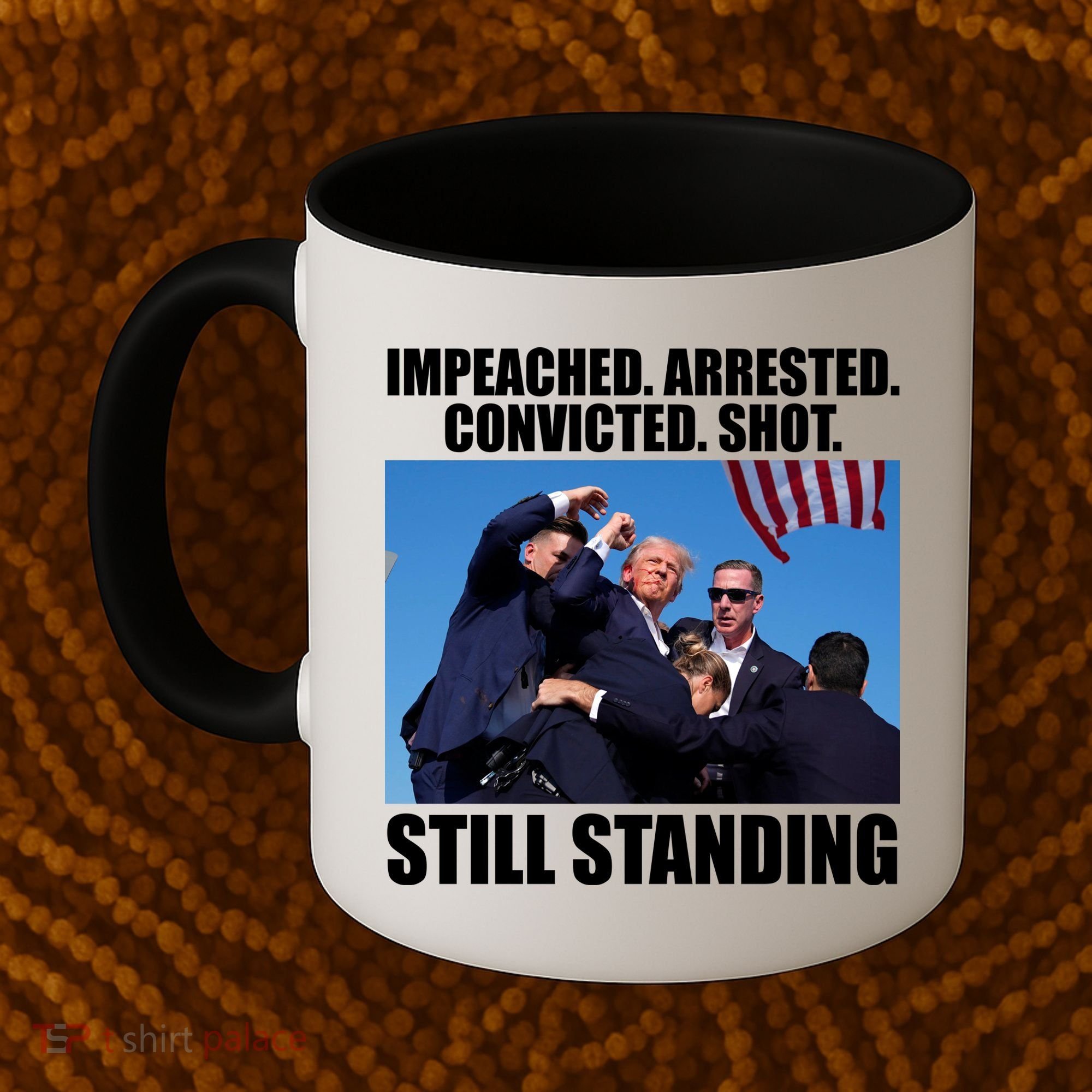 Impeached Arrested Convicted Shot Still Standing Donald Trump Coffee Mug