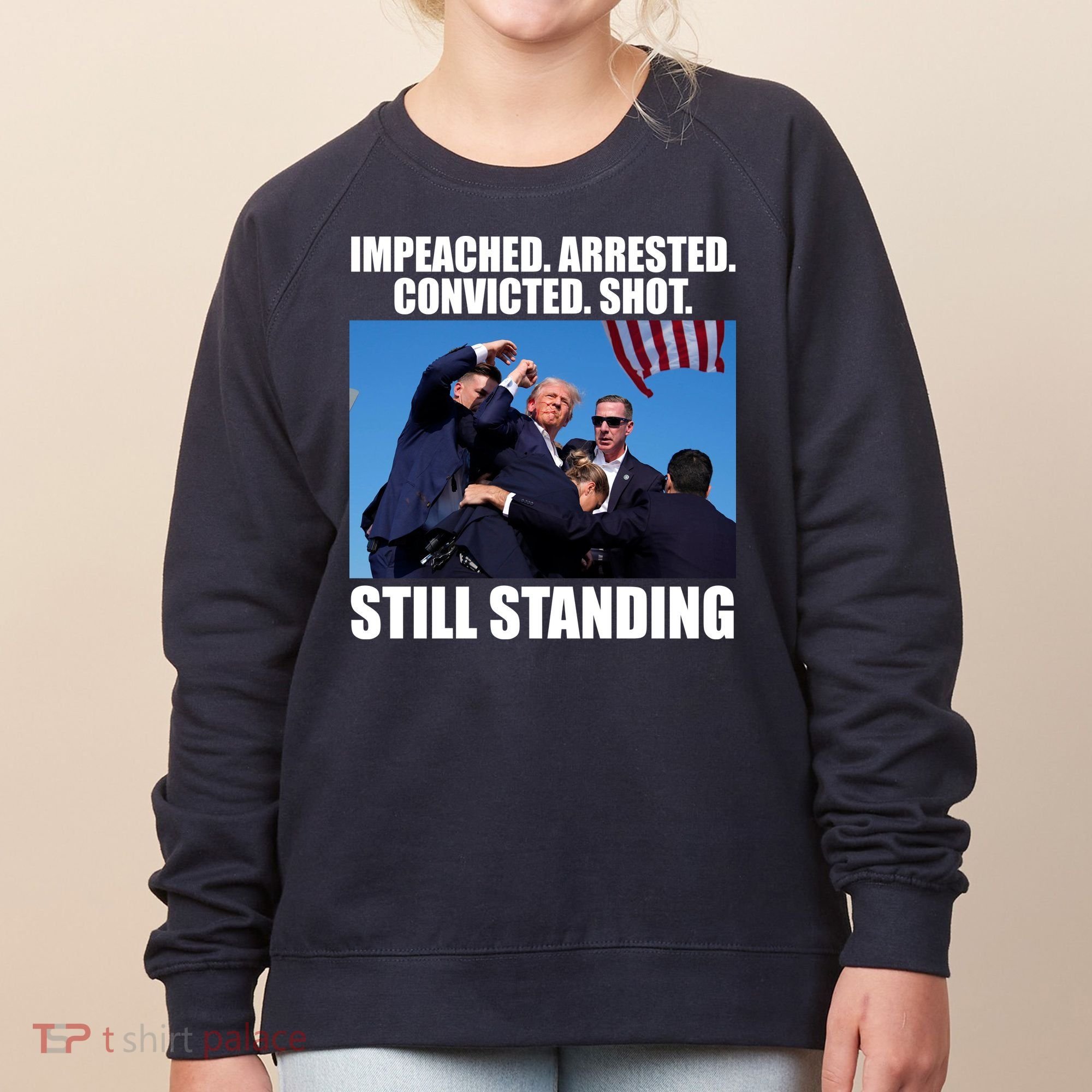 Impeached Arrested Convicted Shot Still Standing Donald Trump Women's Sweatshirt