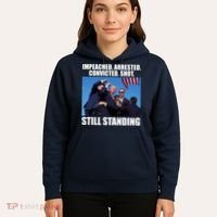 Impeached Arrested Convicted Shot Still Standing Donald Trump Hoodie thumb 5
