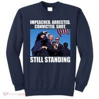 Impeached Arrested Convicted Shot Still Standing Donald Trump Sweatshirt thumb 0