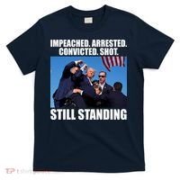 Impeached Arrested Convicted Shot Still Standing Donald Trump T-Shirt thumb 0