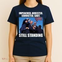Impeached Arrested Convicted Shot Still Standing Donald Trump T-Shirt thumb 4