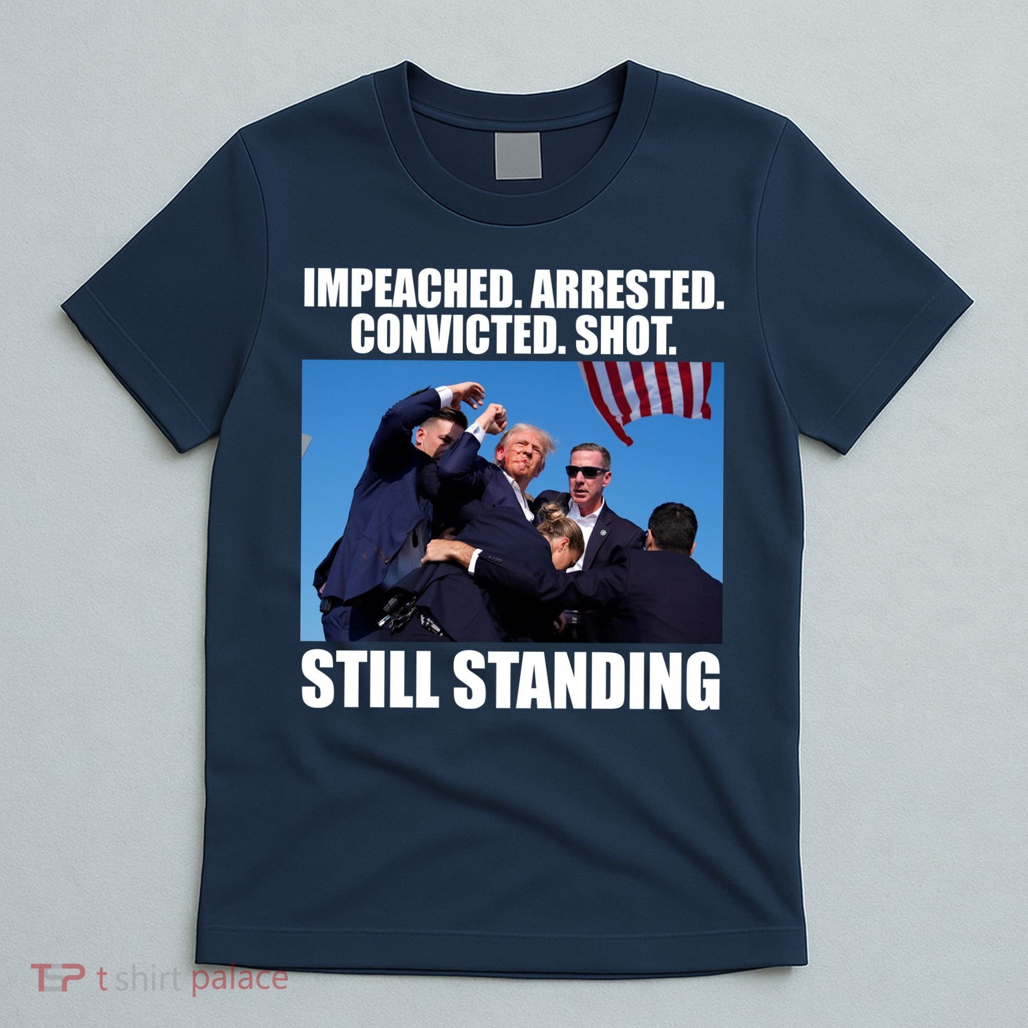 Impeached Arrested Convicted Shot Still Standing Donald Trump T-Shirt