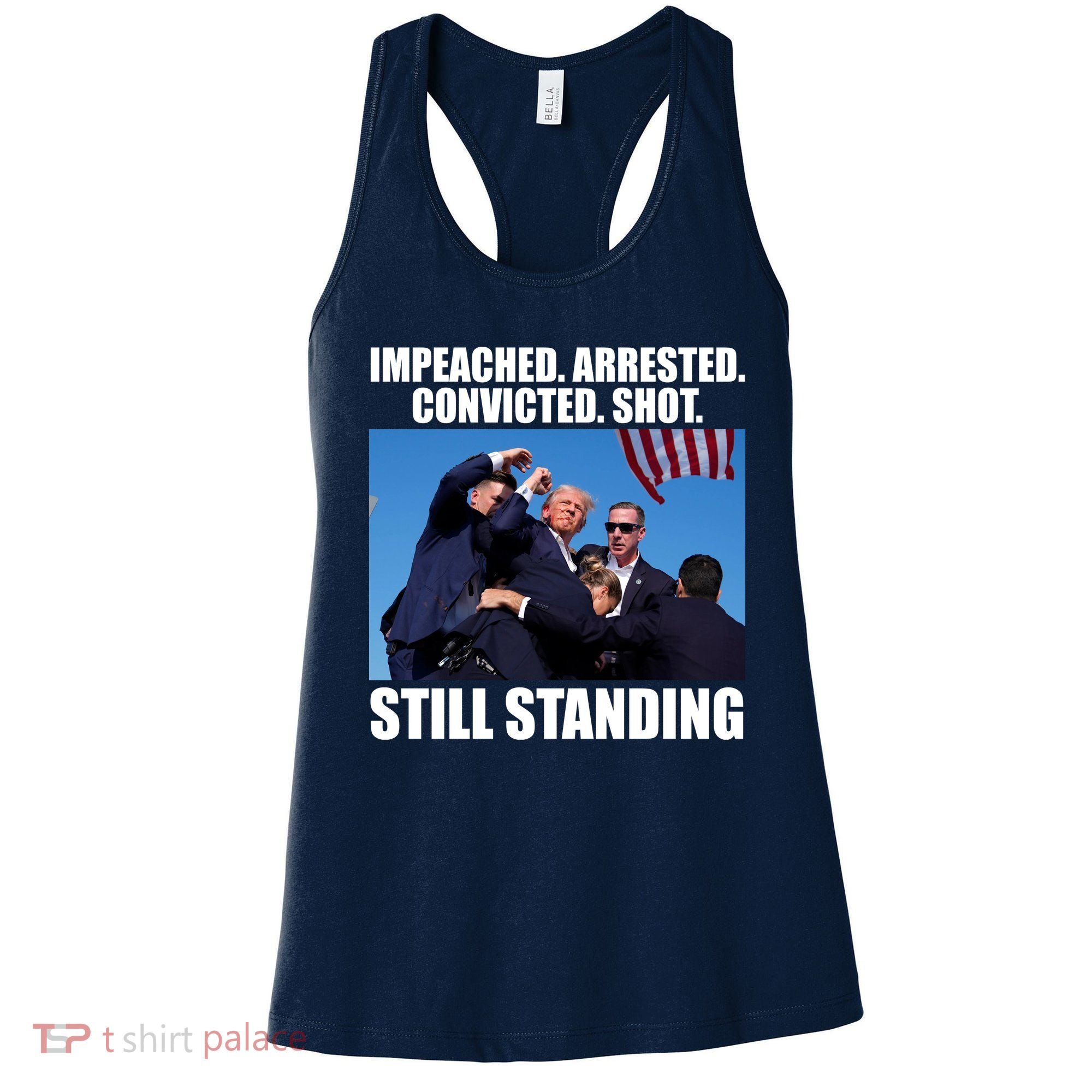 Impeached Arrested Convicted Shot Still Standing Donald Trump Women's Tank Top