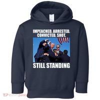Impeached Arrested Convicted Shot Still Standing Donald Trump Toddler Hoodie thumb 0