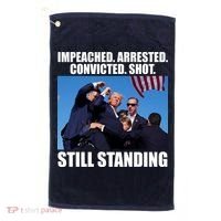 Impeached Arrested Convicted Shot Still Standing Donald Trump Golf Towel thumb 0