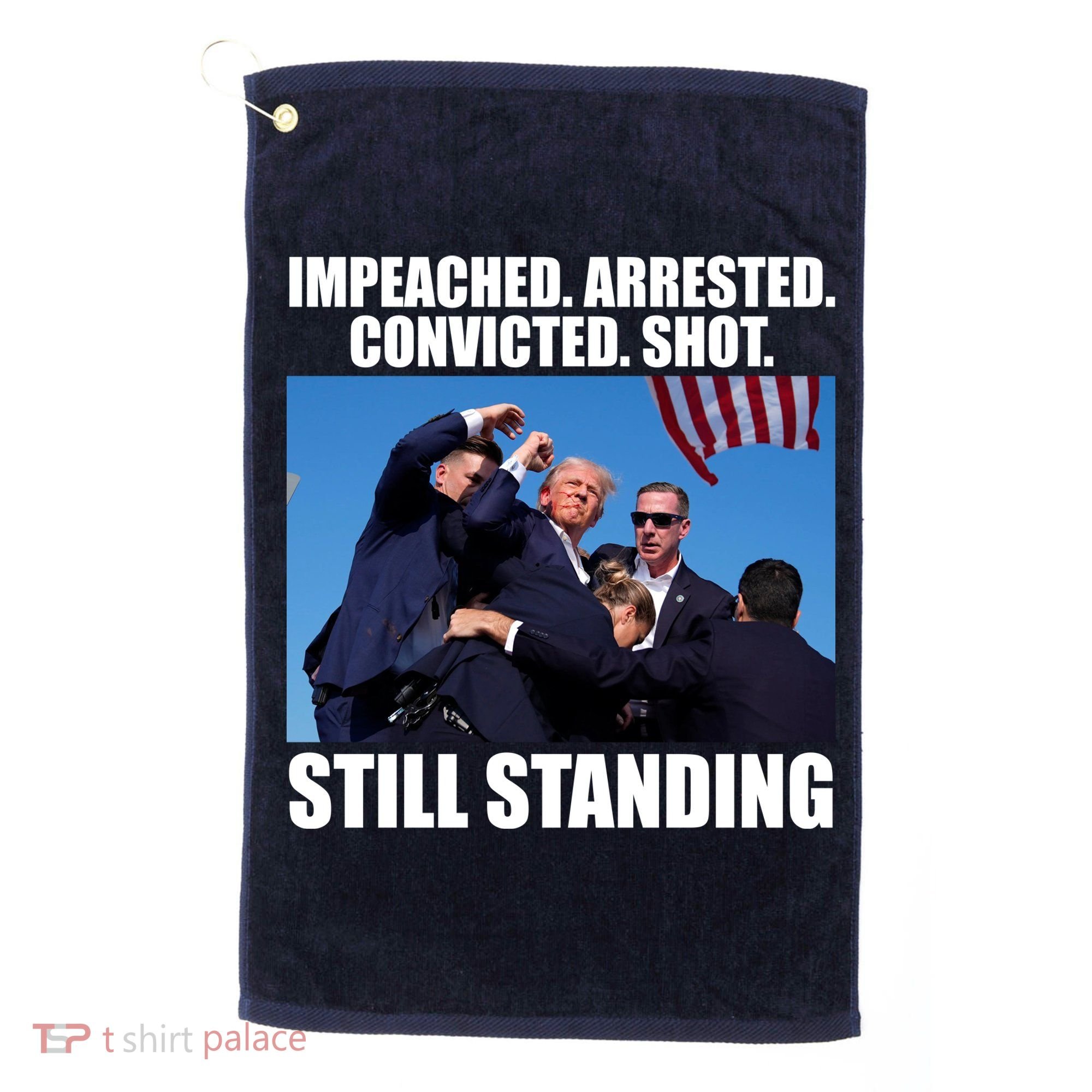 Impeached Arrested Convicted Shot Still Standing Donald Trump Golf Towel