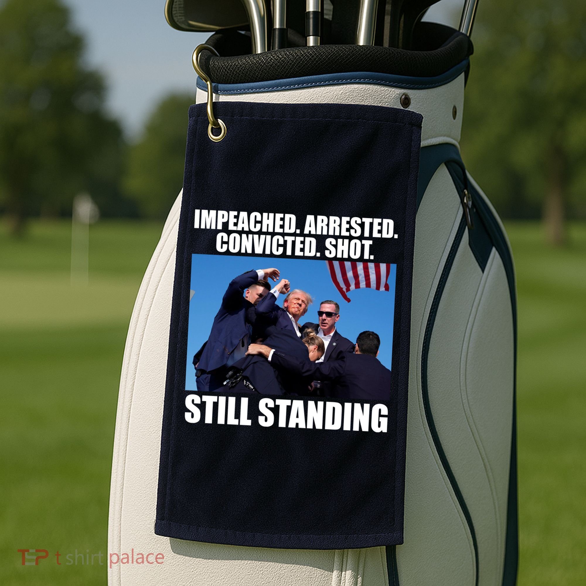 Impeached Arrested Convicted Shot Still Standing Donald Trump Golf Towel