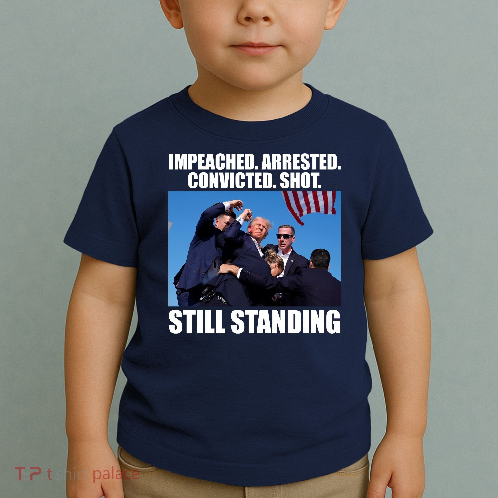 Impeached Arrested Convicted Shot Still Standing Donald Trump Toddler T-Shirt