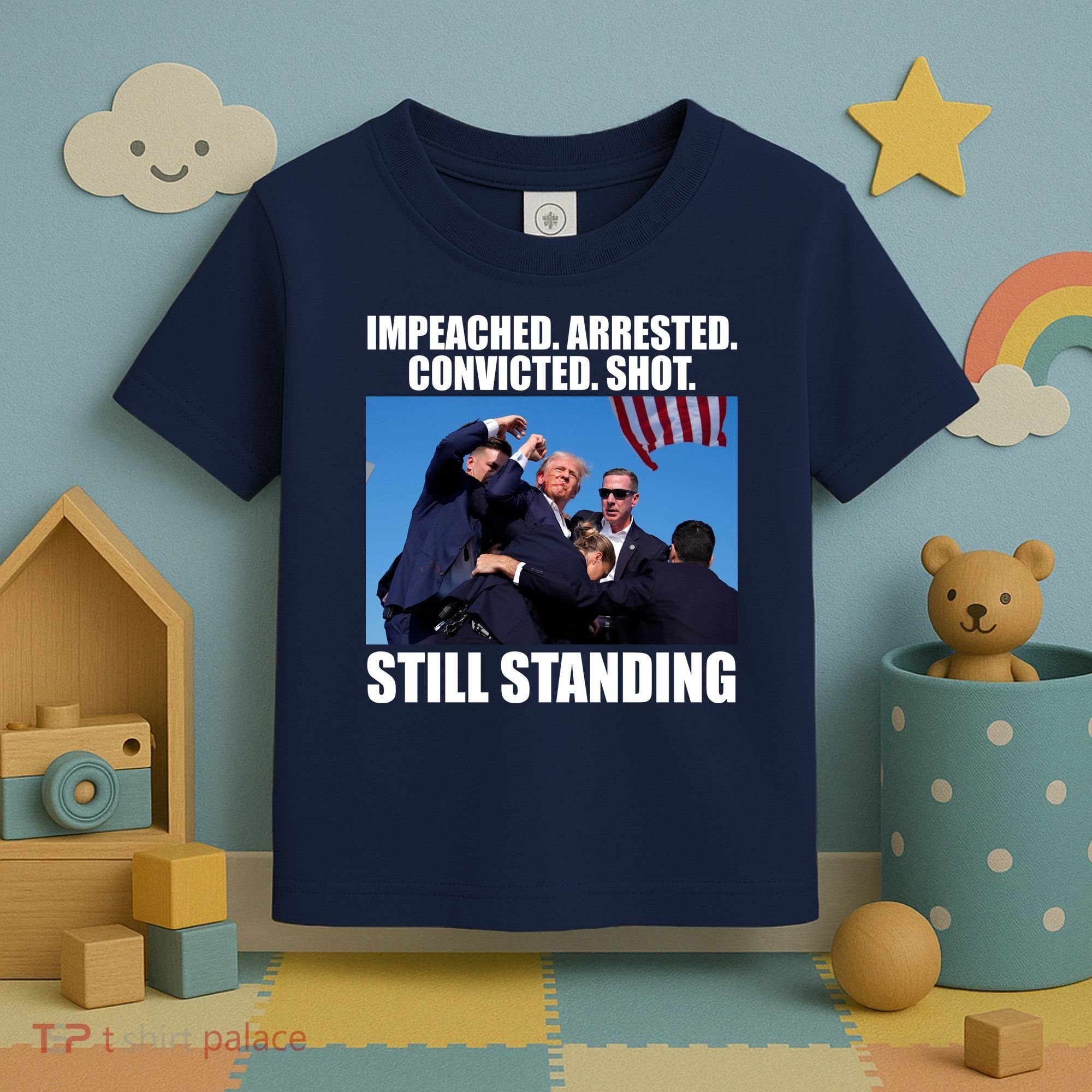Impeached Arrested Convicted Shot Still Standing Donald Trump Toddler T-Shirt