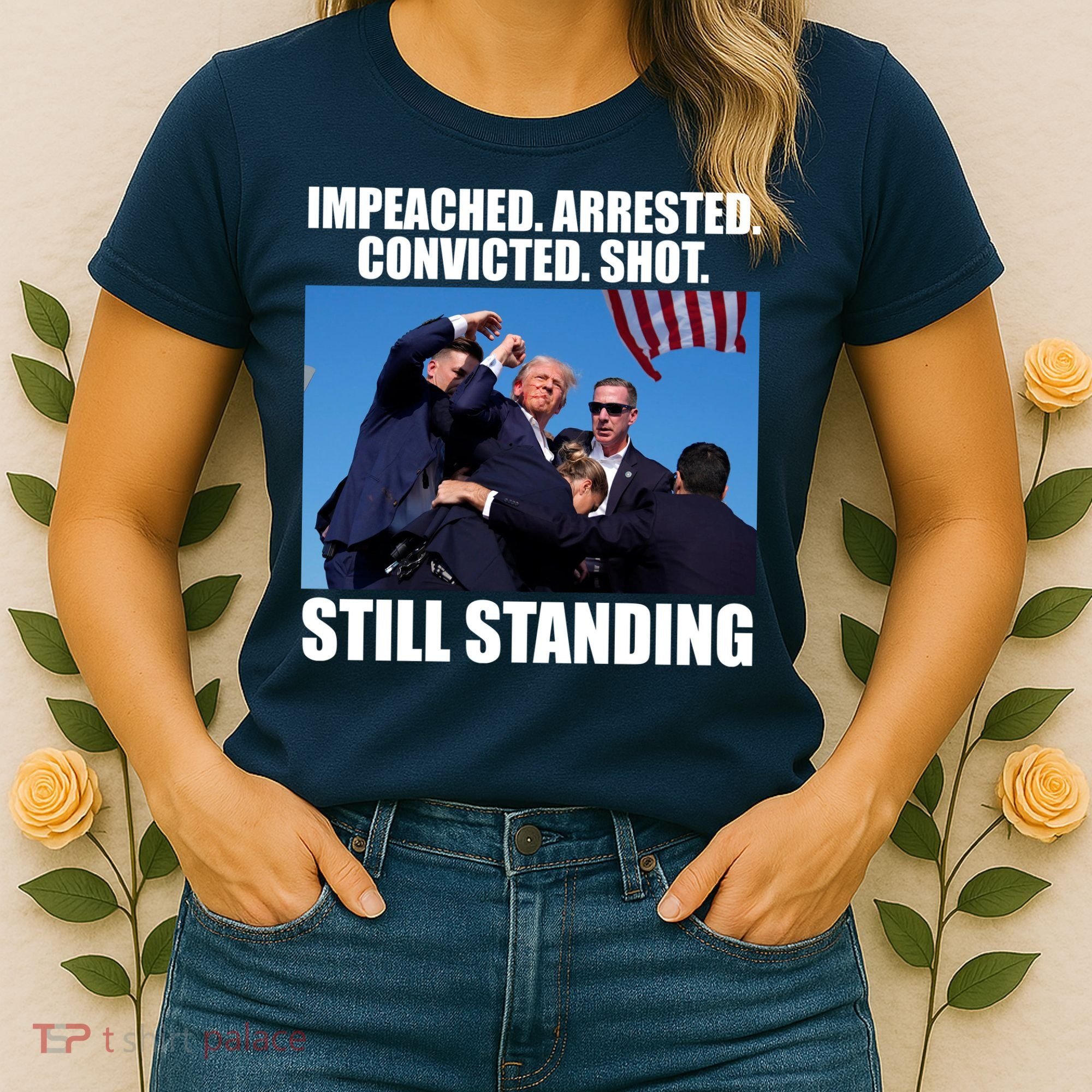 Impeached Arrested Convicted Shot Still Standing Donald Trump Women's T-Shirt
