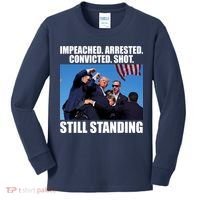 Impeached Arrested Convicted Shot Still Standing Donald Trump Kids Long Sleeve Shirt thumb 0