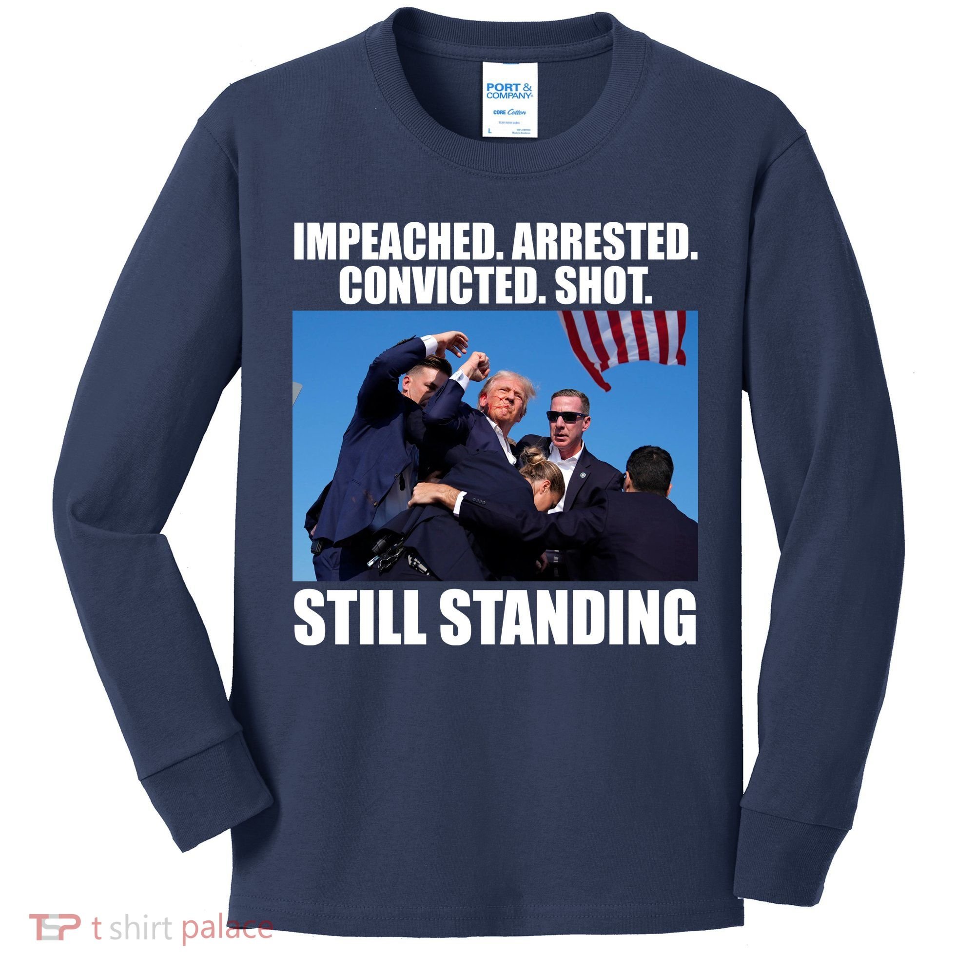 Impeached Arrested Convicted Shot Still Standing Donald Trump Kids Long Sleeve Shirt