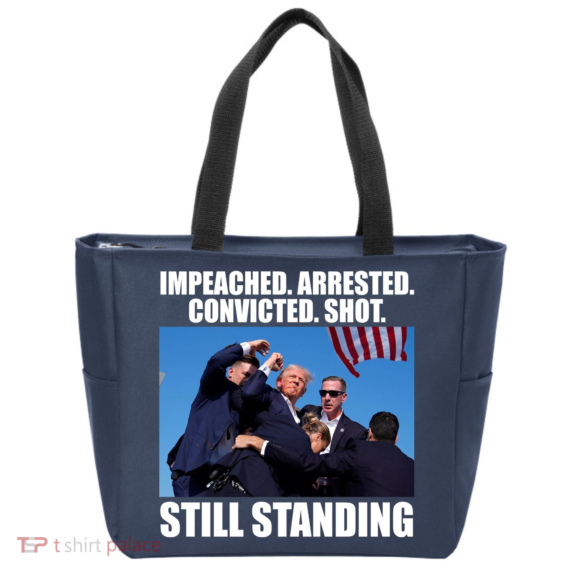 Impeached Arrested Convicted Shot Still Standing Donald Trump Tote Bag