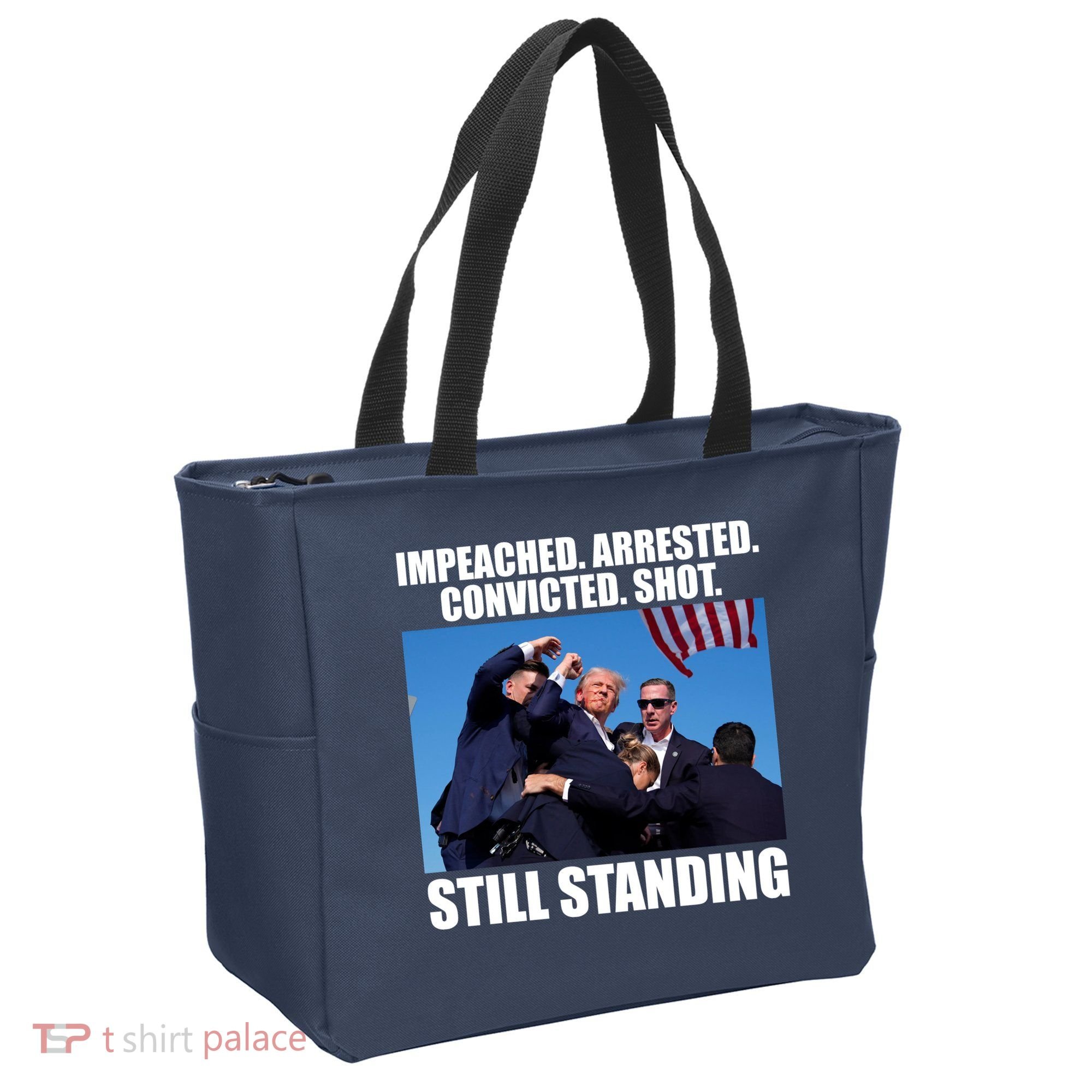 Impeached Arrested Convicted Shot Still Standing Donald Trump Tote Bag